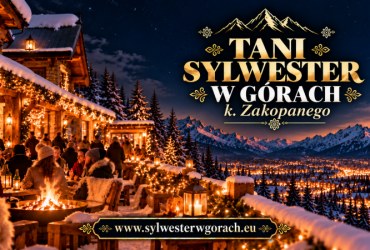 TANI SYLWESTER W GÓRACH POD TATRAMI - PEŁNY PAKIET Z WYŻYWIENIEM, KULIGIEM, IMPREZĄ SYLWESTROWĄ I KULIGIEM