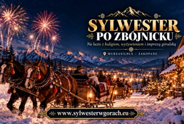 PODHALAŃSKI SYLWESTER PO ZBÓJNICKU - NA LUZIE Z KULIGIEM, WYŻYWIENIEM, IMPREZĄ GÓRALSKĄ - MURZASICHLE - ZAKOPANE