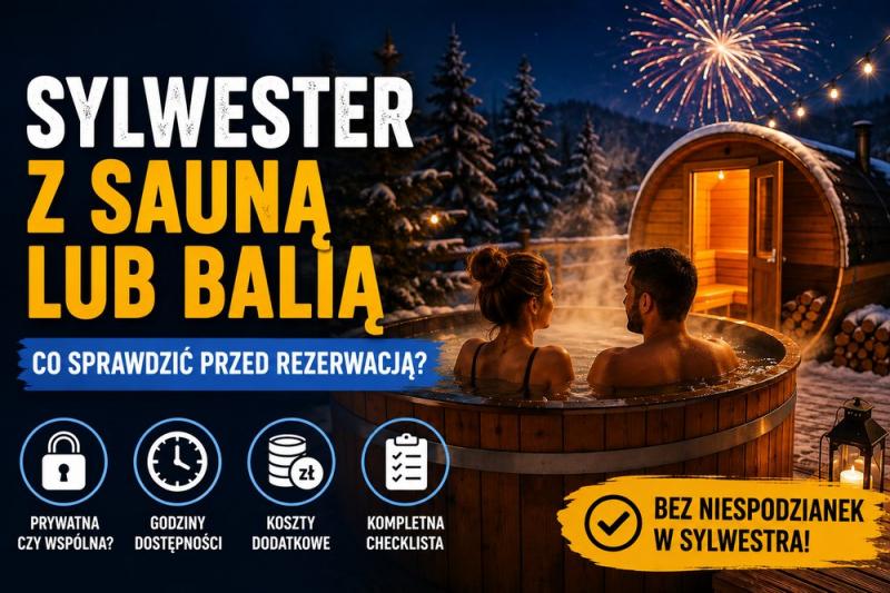 Sylwester z sauną lub balią – co sprawdzić przed rezerwacją?