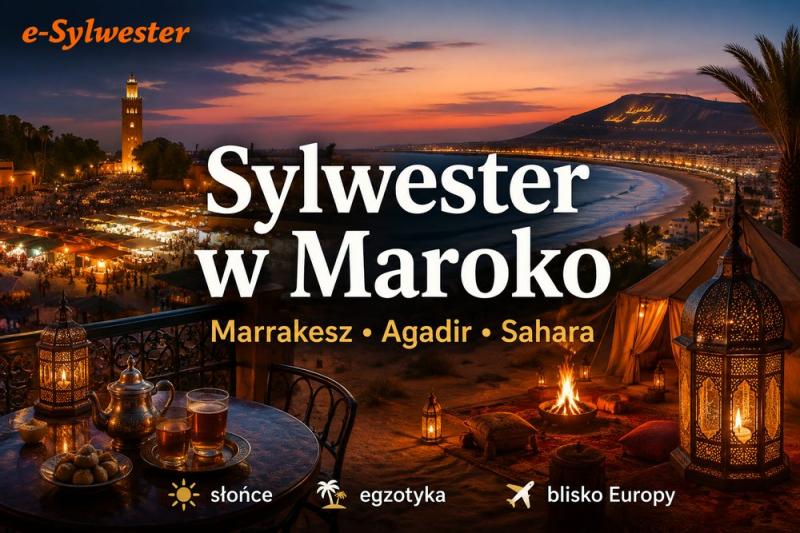 Sylwester w Maroko 2026/2027 – Marrakesz czy Agadir?