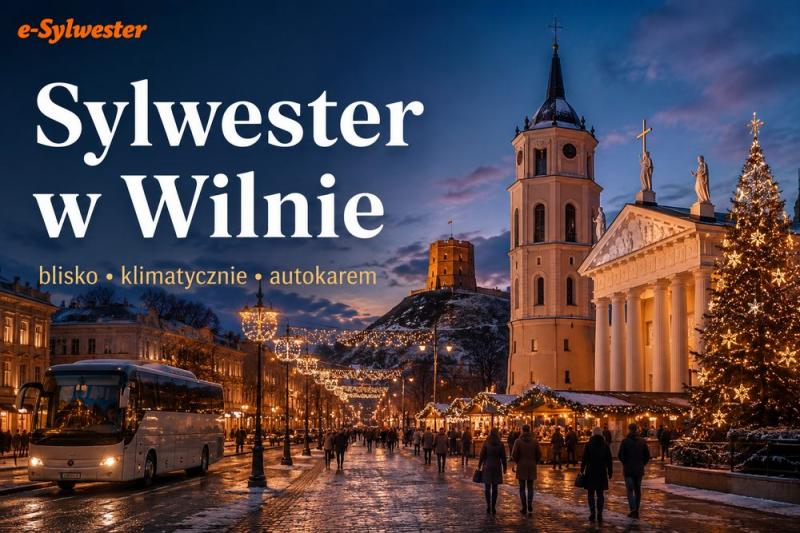Sylwester w Wilnie 2026/2027 – autokarem, nocleg i koszty